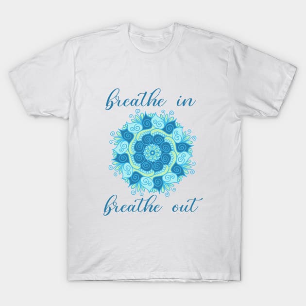 Breathe in Breathe Out Mandala T-Shirt by julieerindesigns